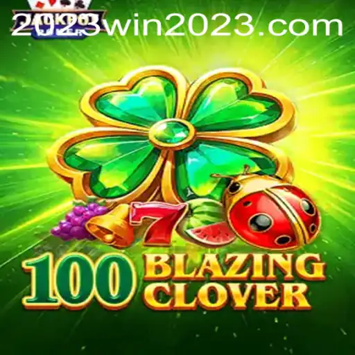 Enter the Thrilling World of 100BlazingClover: A Guide for 2023 Enthusiasts